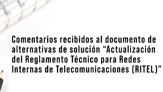 banner-comentarios-actualizacion-ritel-250425.jpg comentarios al documento de alternativas de solución “Actualización del Reglamento Técnico para Redes Internas de Telecomunicaciones (RITEL)"