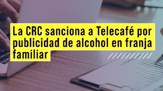 banner-sancion-telecafe-260625.jpg La CRC sanciona a Telecafé por publicidad de alcohol en franja familiar